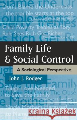 Family Life and Social Control: A Sociological Perspective Rodger, John J. 9780333604649 PALGRAVE MACMILLAN