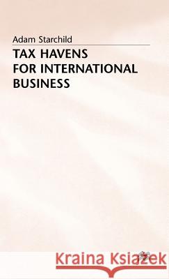 Tax Havens for International Business Adam Starchild 9780333604854 PALGRAVE MACMILLAN