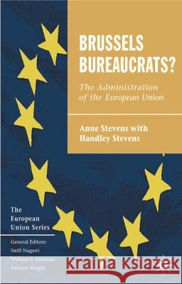 Brussels Bureaucrats?: The Administration of the European Union Stevens, Anne 9780333604908 0