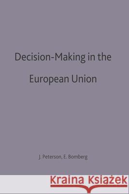 Decision-Making in the European Union Peterson John (Jean Monnet Senior Lectur Elizabeth Bomberg 9780333604922