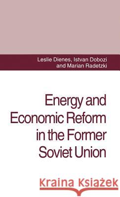 Energy and Economic Reform in the Former Soviet Union: Implications for Production, Consumption and Exports, and for the International Energy Markets Dienes, L. 9780333606346 PALGRAVE MACMILLAN