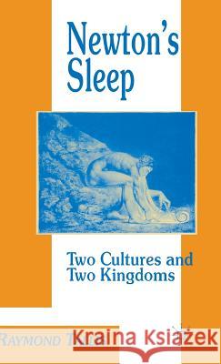 Newton's Sleep: The Two Cultures and the Two Kingdoms Tallis, R. 9780333606438 PALGRAVE MACMILLAN