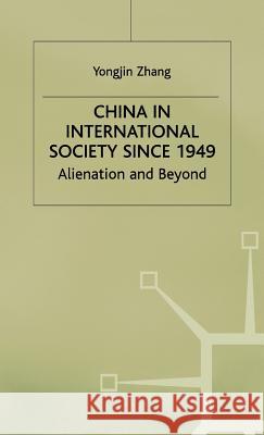 China in International Society Since 1949: Alienation and Beyond Zhang, Y. 9780333607268 PALGRAVE MACMILLAN