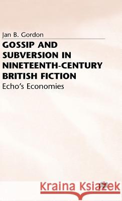 Gossip+subversion in 19c Britain Fiction Gordon, J. 9780333607824 PALGRAVE MACMILLAN