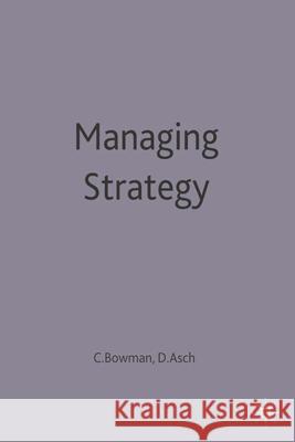 Managing Strategy Cliff Bowman David C. Asch 9780333608883