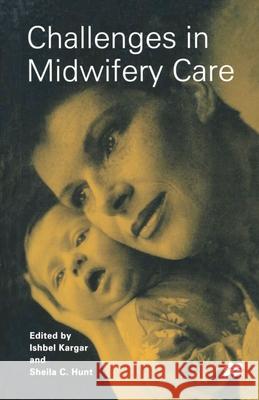 Challenges in Midwifery Care Sheila Hunt, Ishbel Kargar 9780333609040 Bloomsbury Publishing PLC