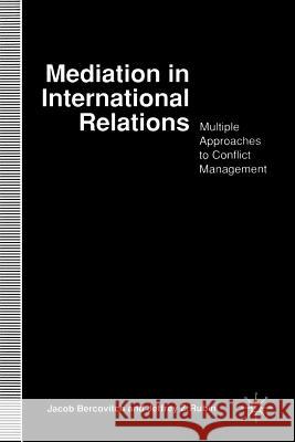 Mediation in International Relations: Multiple Approaches to Conflict Management Bercovitch, J. 9780333610459 Palgrave MacMillan