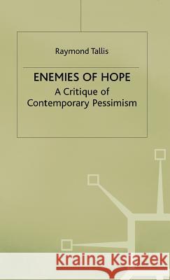 Enemies of Hope: A Critique of Contemporary Pessimism Tallis, R. 9780333611098 PALGRAVE MACMILLAN