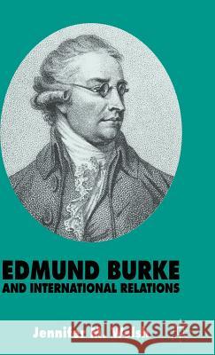Edmund Burke and International Relations: The Commonwealth of Europe and the Crusade Against the French Revolution Welsh, J. 9780333612149 PALGRAVE MACMILLAN
