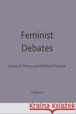 Feminist Debates: Issues of Theory and Political Practice Valerie Bryson, Jo Campling 9780333613405 Bloomsbury Publishing PLC