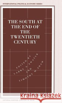 The South at the End of the Twentieth Century: Rethinking the Political Economy of Foreign Policy in Africa, Asia, the Caribbean and Latin America Shaw, Timothy M. 9780333613634 Palgrave Macmillan
