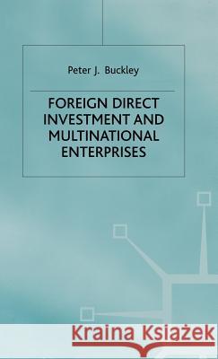 Foreign Direct Investment and Multinational Enterprises Peter J. Buckley 9780333613702 PALGRAVE MACMILLAN