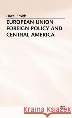 European Union Foreign Policy and Central America Hazel Smith 9780333614648 PALGRAVE MACMILLAN