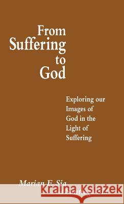 From Suffering to God: Exploring Our Images of God in the Light of Suffering Sia, Santiago 9780333616383