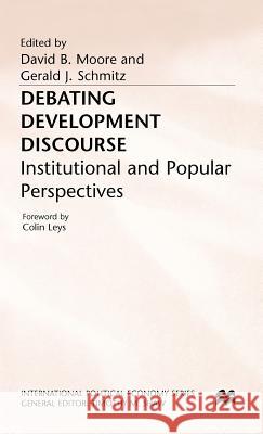 Debating Development Discourse: Institutional and Popular Perspectives Moore, David B. 9780333617533 PALGRAVE MACMILLAN