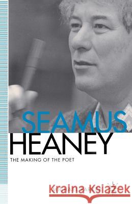 Seamus Heaney: The Making of the Poet Parker, M. 9780333618790 PALGRAVE MACMILLAN