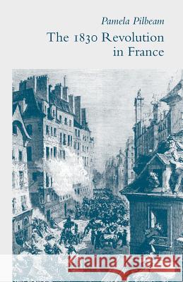 The 1830 Revolution in France P. Pilbeam 9780333619988 Palgrave Macmillan