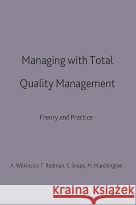 Managing with Total Quality Management: Theory and Practice Adrian Wilkinson Tom Redman (Lecturer, Teeside Business S Ed Snape (Lecturer, Department of Manage 9780333620069 Palgrave Macmillan