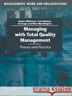 Managing with Total Quality Management: Theory and Practice Wilkinson, Adrian 9780333620076
