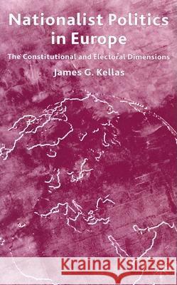 Nationalist Politics in Europe: The Constitutional and Electoral Dimensions Kellas, J. 9780333620465 PALGRAVE MACMILLAN