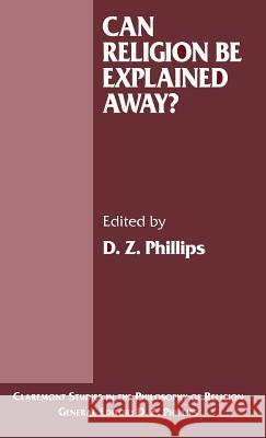 Can Religion Be Explained Away? Phillips, D. 9780333620656