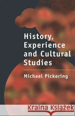 History, Experience and Cultural Studies Michael Pickering 9780333621103