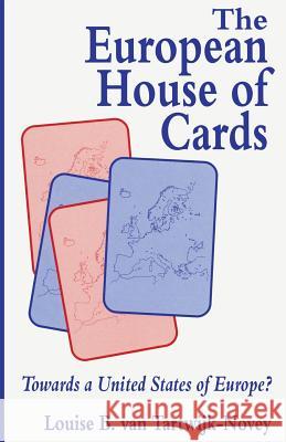 The European House of Cards: Towards a United States of Europe? Tartwijk-Novey, Louise B. Van 9780333621257 PALGRAVE MACMILLAN