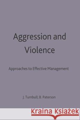 Aggression and Violence: Approaches to Effective Management Paterson, Brodie 9780333622513 Palgrave