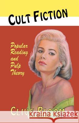 Cult Fiction: Popular Reading and Pulp Theory Bloom, C. 9780333623022 Palgrave MacMillan