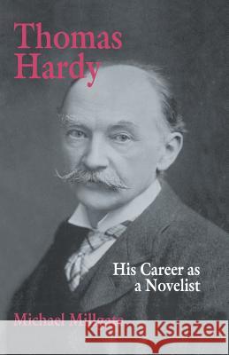 Thomas Hardy: His Career as a Novelist Millgate, M. 9780333623169 Palgrave MacMillan