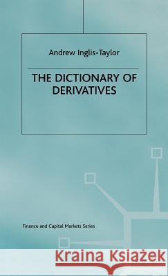 The Dictionary of Derivatives Andrew Inglis Taylor 9780333623251 PALGRAVE MACMILLAN