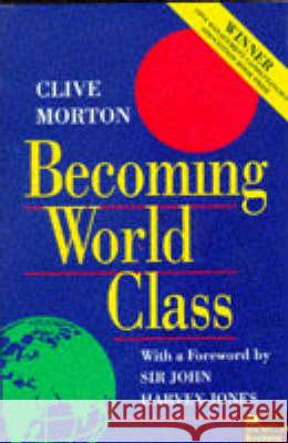 Becoming World Class Clive Morton 9780333625606 PALGRAVE MACMILLAN