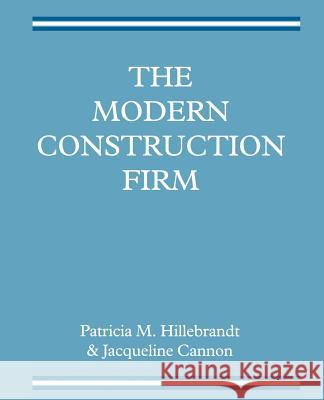 The Modern Construction Firm Hillebrandt Pat                          Jacqueline Cannon Patricia M. Hillebrandt 9780333627624