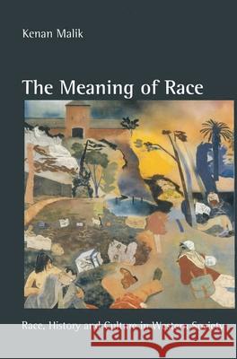 The Meaning of Race: Race, History and Culture in Western Society Malik, Kenan 9780333628577 PALGRAVE MACMILLAN