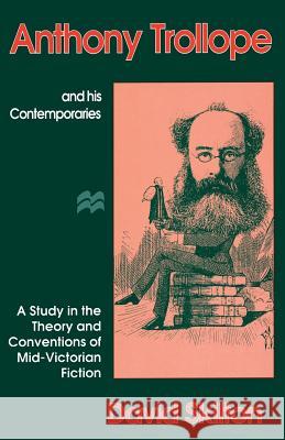 Anthony Trollope and His Contemporaries: A Study in the Theory and Conventions of Mid-Victorian Fiction Skilton, David 9780333628874