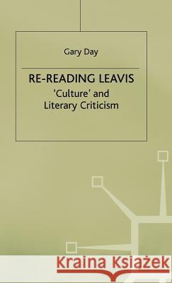 Re-Reading Leavis: Culture and Literary Criticism Day, G. 9780333629000 PALGRAVE MACMILLAN