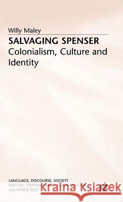Salvaging Spenser: Colonialism, Culture and Identity Maley, W. 9780333629420 PALGRAVE MACMILLAN