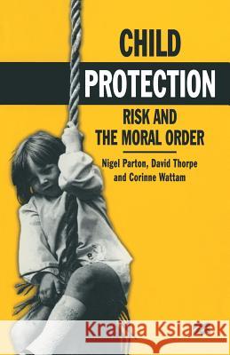 Child Protection: Risk and the Moral Order Parton, Nigel 9780333629475