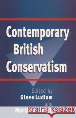 Contemporary British Conservatism Steve Ludlam, Martin J. Smith 9780333629499