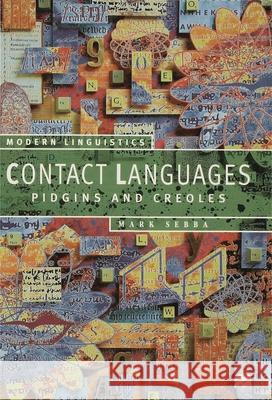 Contact Languages: Pidgins and Creoles Sebba, Mark 9780333630235 PALGRAVE MACMILLAN