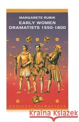 Early Women Dramatists 1550-1801 Margarete Rubik 9780333630266