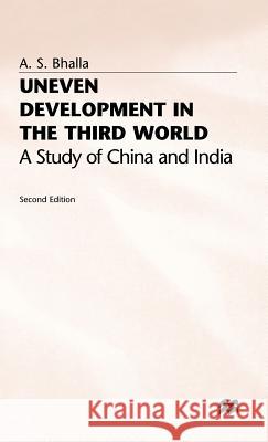 Uneven Development in the Third World: A Study of China and India Bhalla, A. 9780333630815 PALGRAVE MACMILLAN