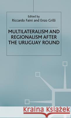 Multilateralism and Regionalism After the Uruguay Round Faini, Riccardo 9780333631249
