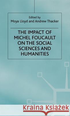 Impact of Michel Focault on the Social Sciences+humanities Lloyd, M. 9780333631263 PALGRAVE MACMILLAN
