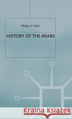 History of the Arabs Hitti, Philip K. 9780333631416