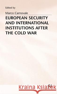 European Security and International Institutions After the Cold War Carnovale, Marco 9780333632109