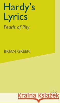 Hardy's Lyrics: Pearls of Pity Green, B. 9780333633281 PALGRAVE MACMILLAN