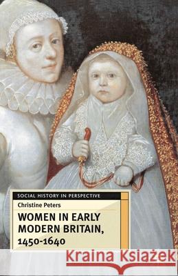 Women in Early Modern Britain, 1450-1640 Christine Peters 9780333633595 0