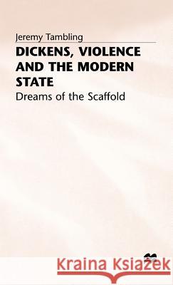 Dickens, Violence and the Modern State: Dreams of the Scaffold Tambling, J. 9780333633892 PALGRAVE MACMILLAN