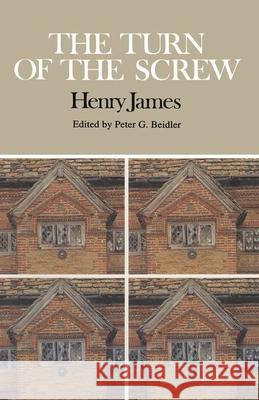 The Turn of the Screw: Complete, Authoritative Text with Biographical and Historical Contexts, Critical History, and Essays from Five Contemp Peter G. Beidler 9780333634370 MacMillan Reference